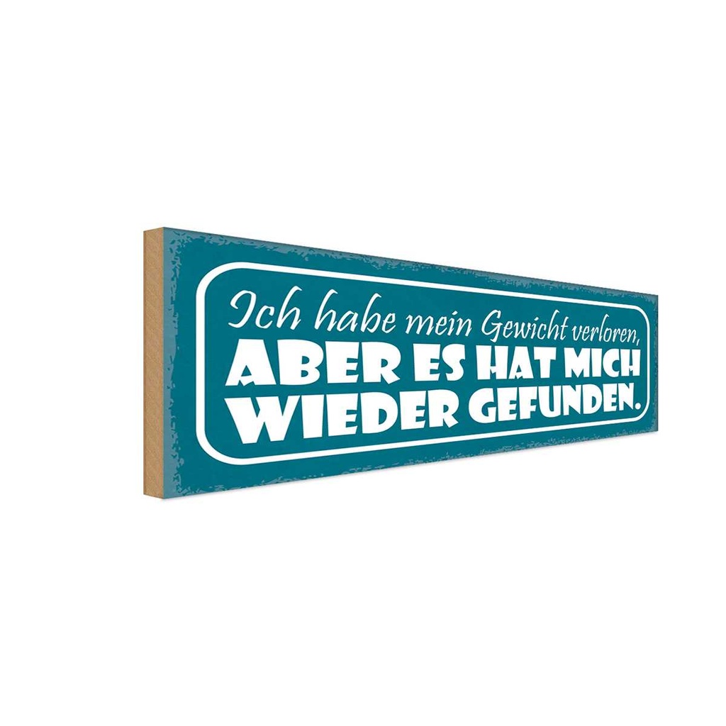 Holzschild 10x27 cm Gewicht hat mich wieder gefunden Spruch Zitat