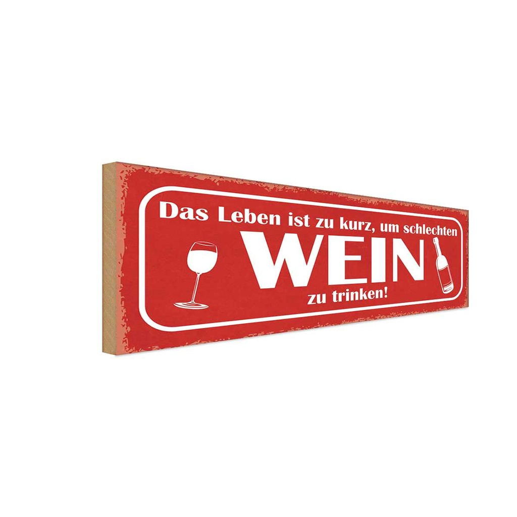 Holzschild 10x27 cm Leben kurz um schlechten Wein Essen Trinken