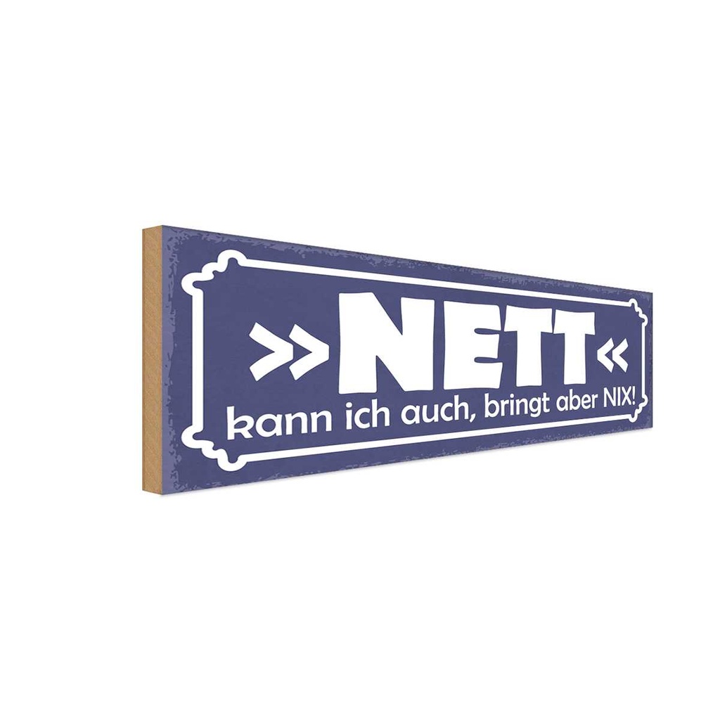 Holzschild 10x27 cm Nett kann ich auch bringt nix Dekoration
