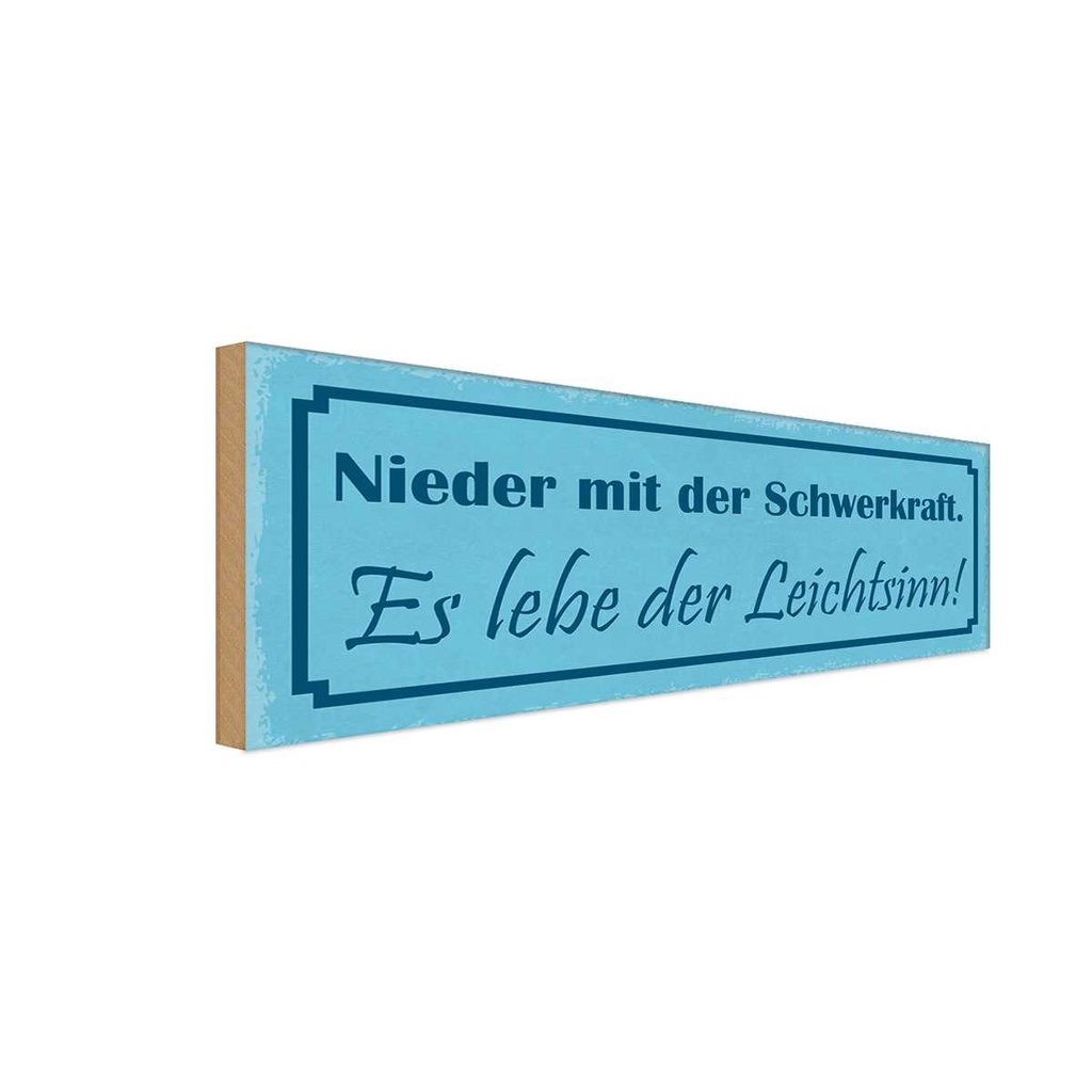 Holzschild 10x27 cm Nieder mit der Schwerkraft es Dekoration
