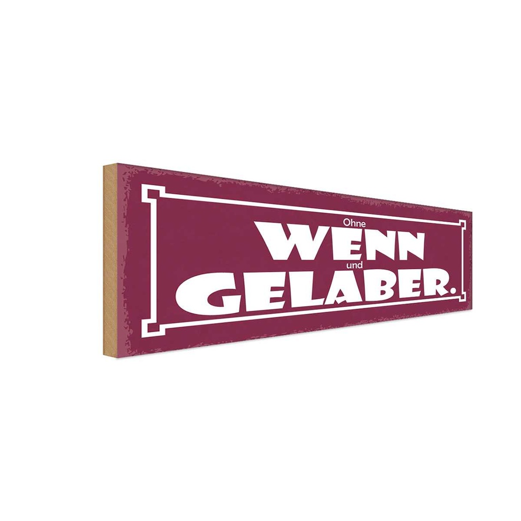 Holzschild 10x27 cm Ohne Wenn und Gelaber Dekoration