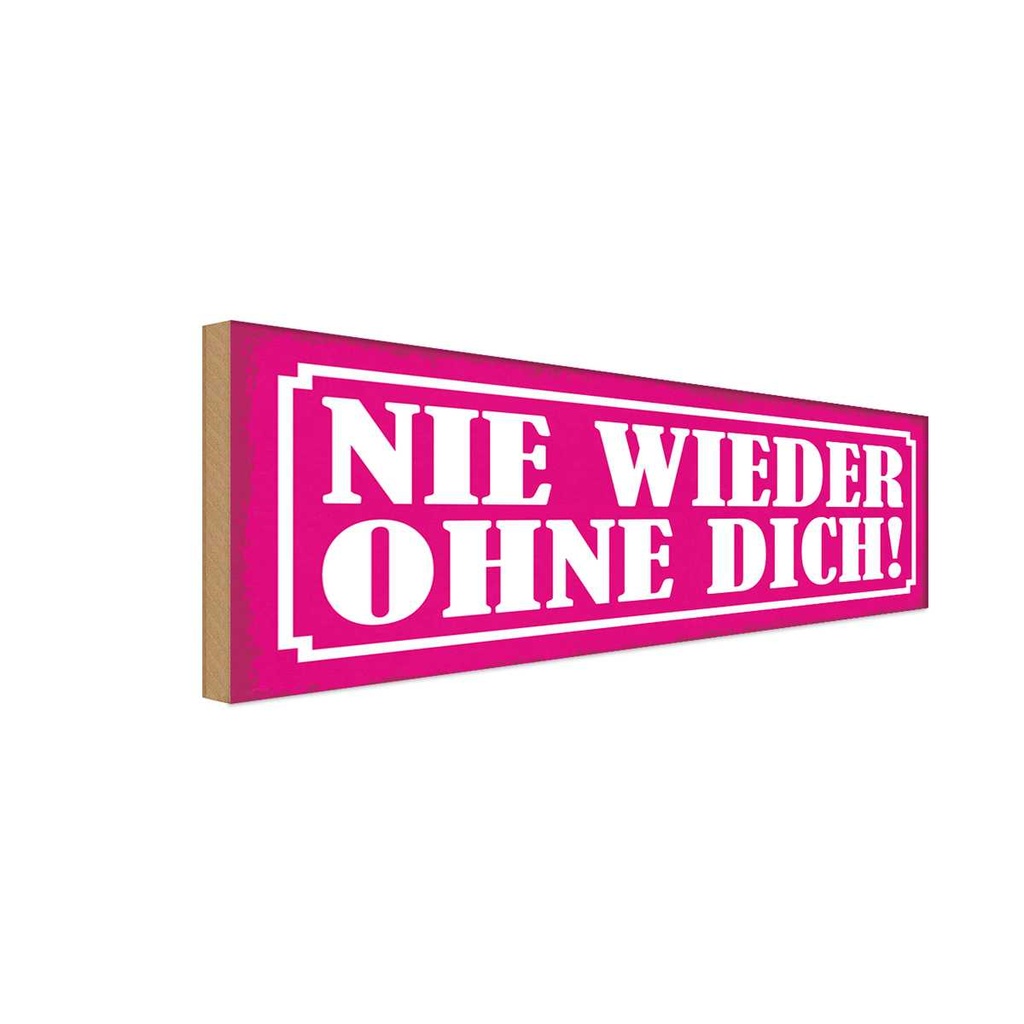 Holzschild 10x27 cm Nie wieder ohne dich Dekoration