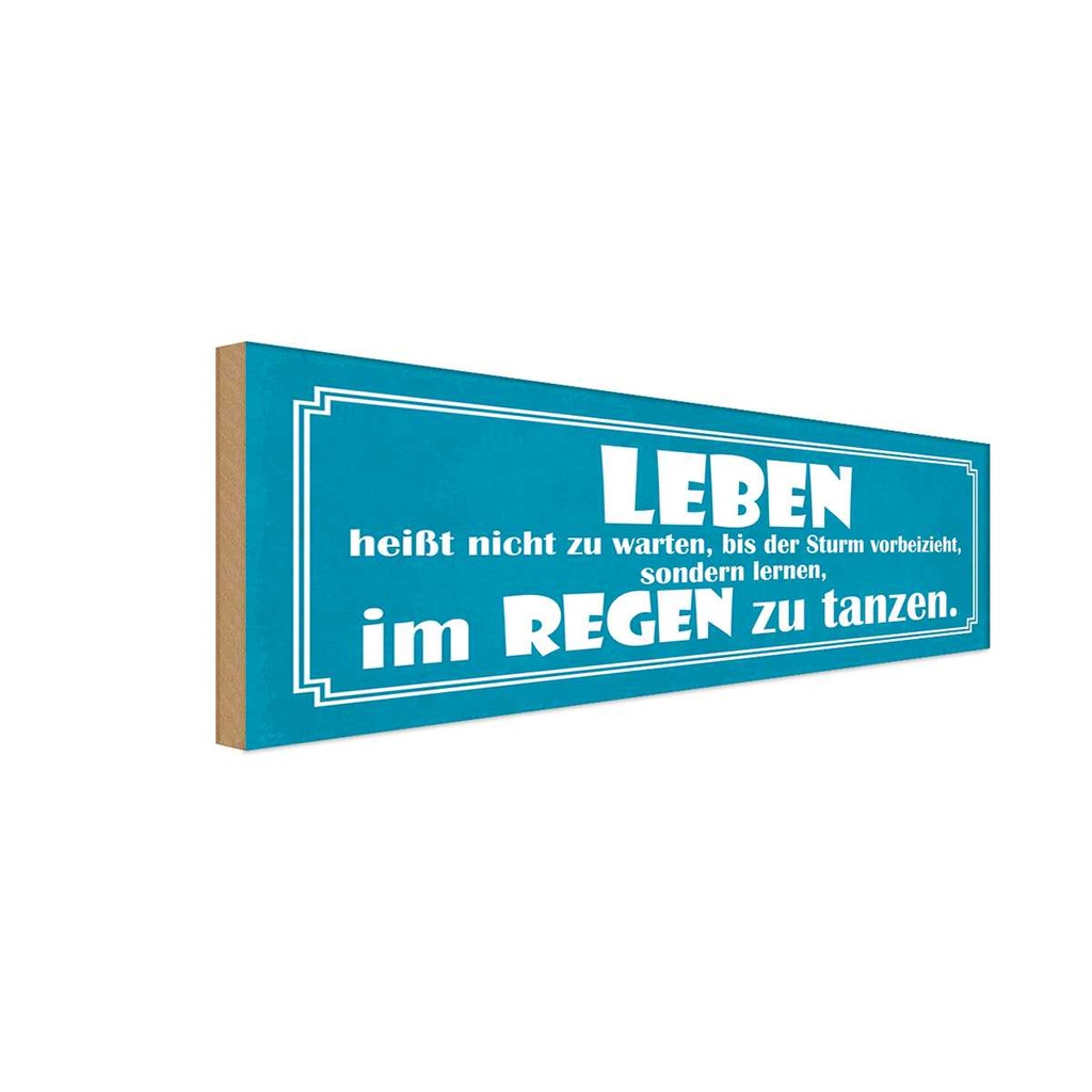 Holzschild 10x27 cm Leben lernen im Regen tanzen Dekoration