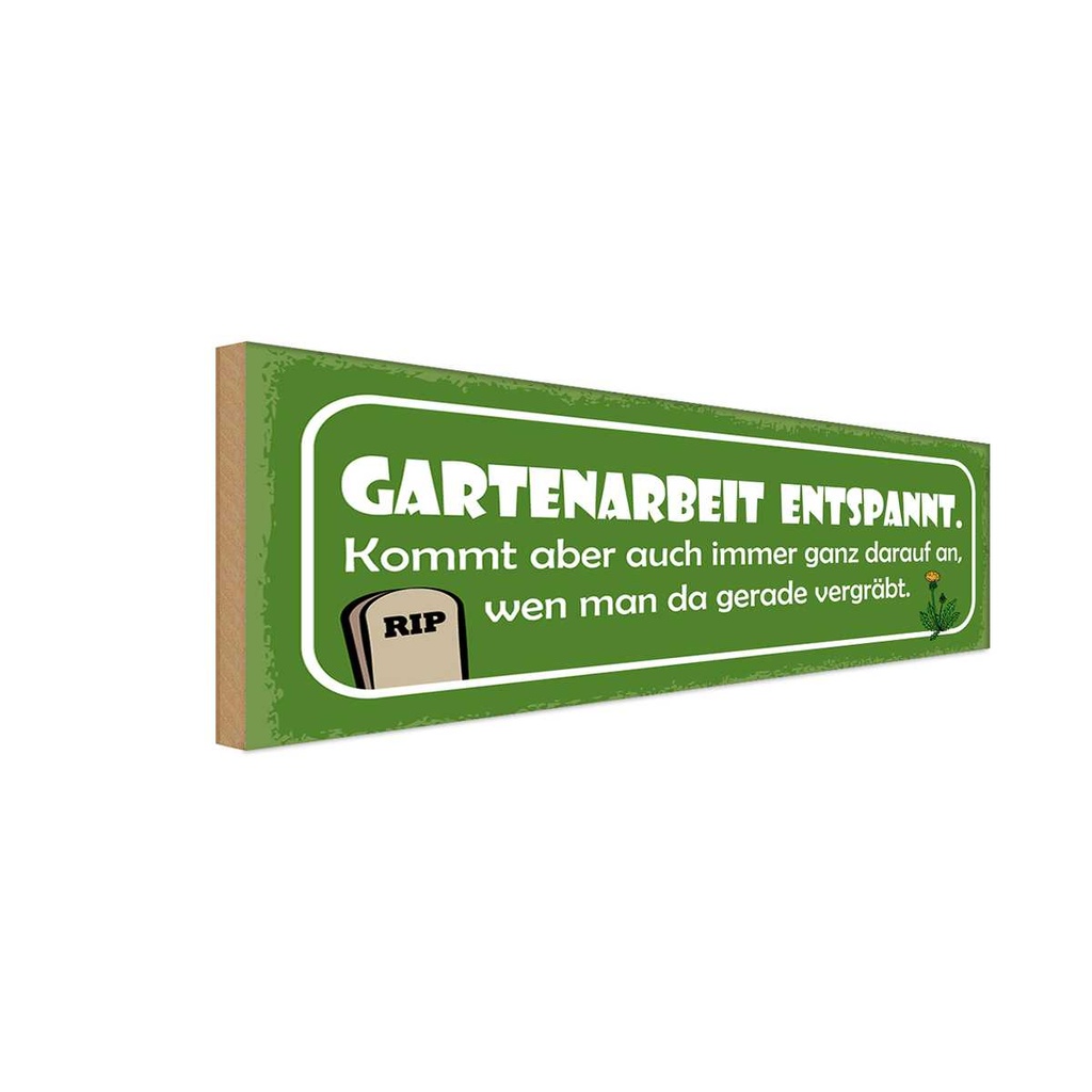 Holzschild 10x27 cm Gartenarbeit entspannt Geschenk
