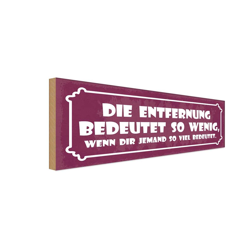 Holzschild 10x27 cm Entfernung bedeutet wenig wenn Dekoration