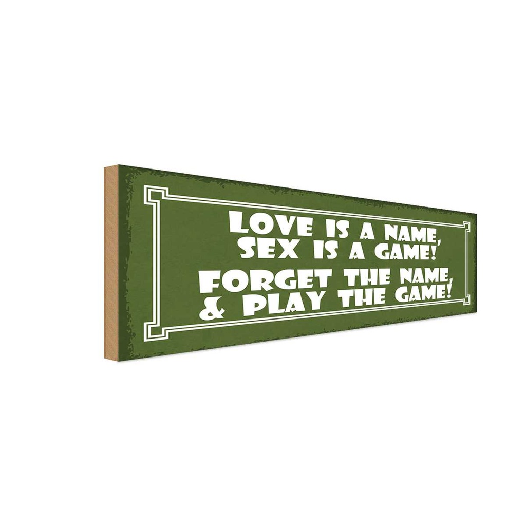 Holzschild 10x27 cm Love is a name sex game Dekoration