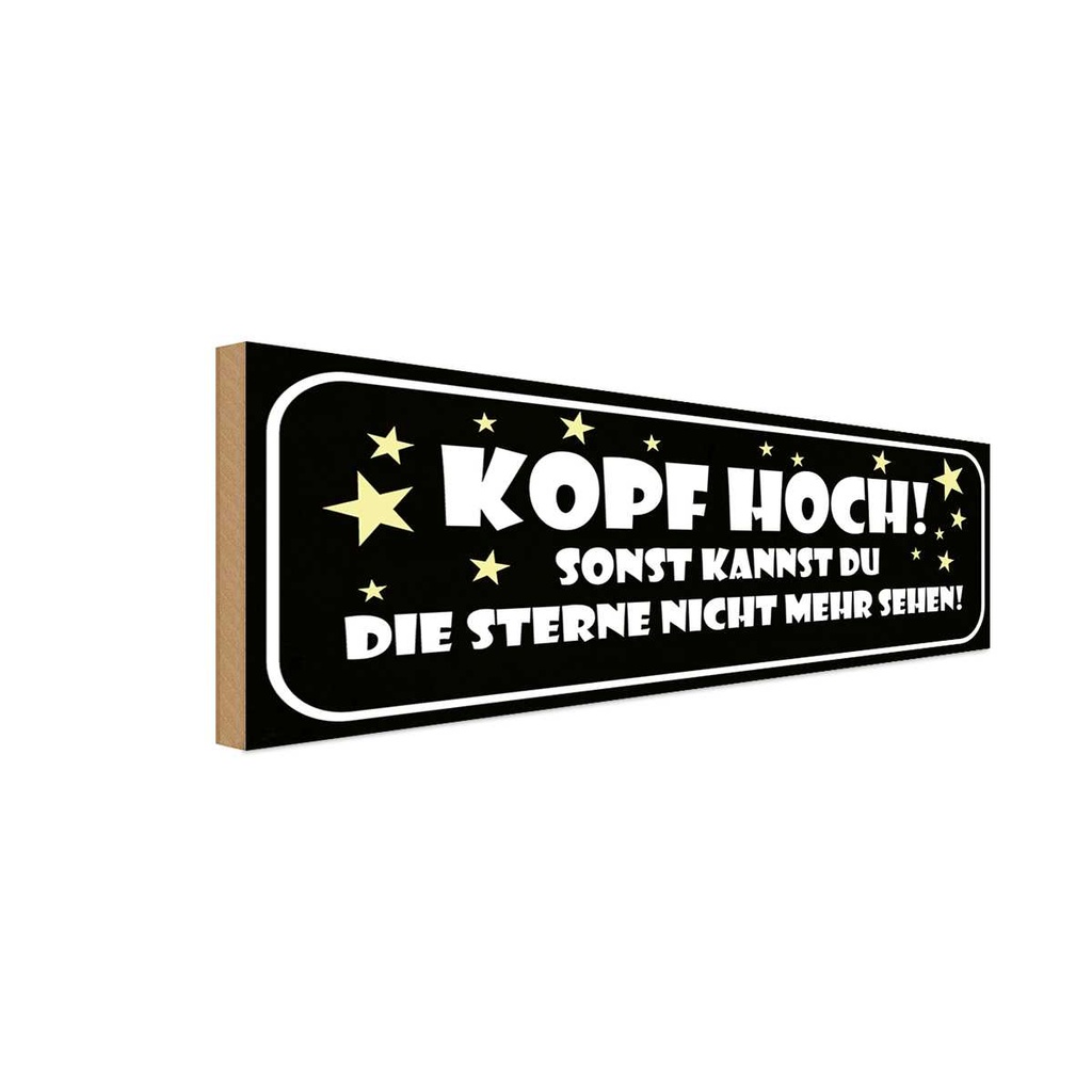 Holzschild 10x27 cm Kopf hoch sonst Sterne nicht Dekoration
