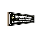 Holzschild 10x27 cm Kopf hoch sonst Sterne nicht Dekoration