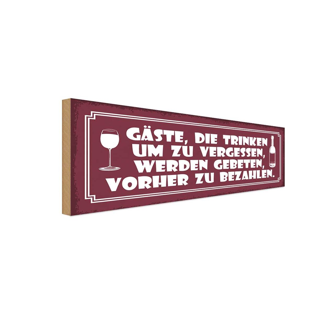 Holzschild 10x27 cm Gäste die trinken um vergessen Essen