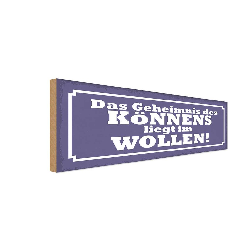 Holzschild 10x27 cm Geheimnis des Könnens im Wollen Spruch Zitat