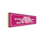 Holzschild 10x27 cm Glück Verstand tanzt Herz atmet Spruch Zitat