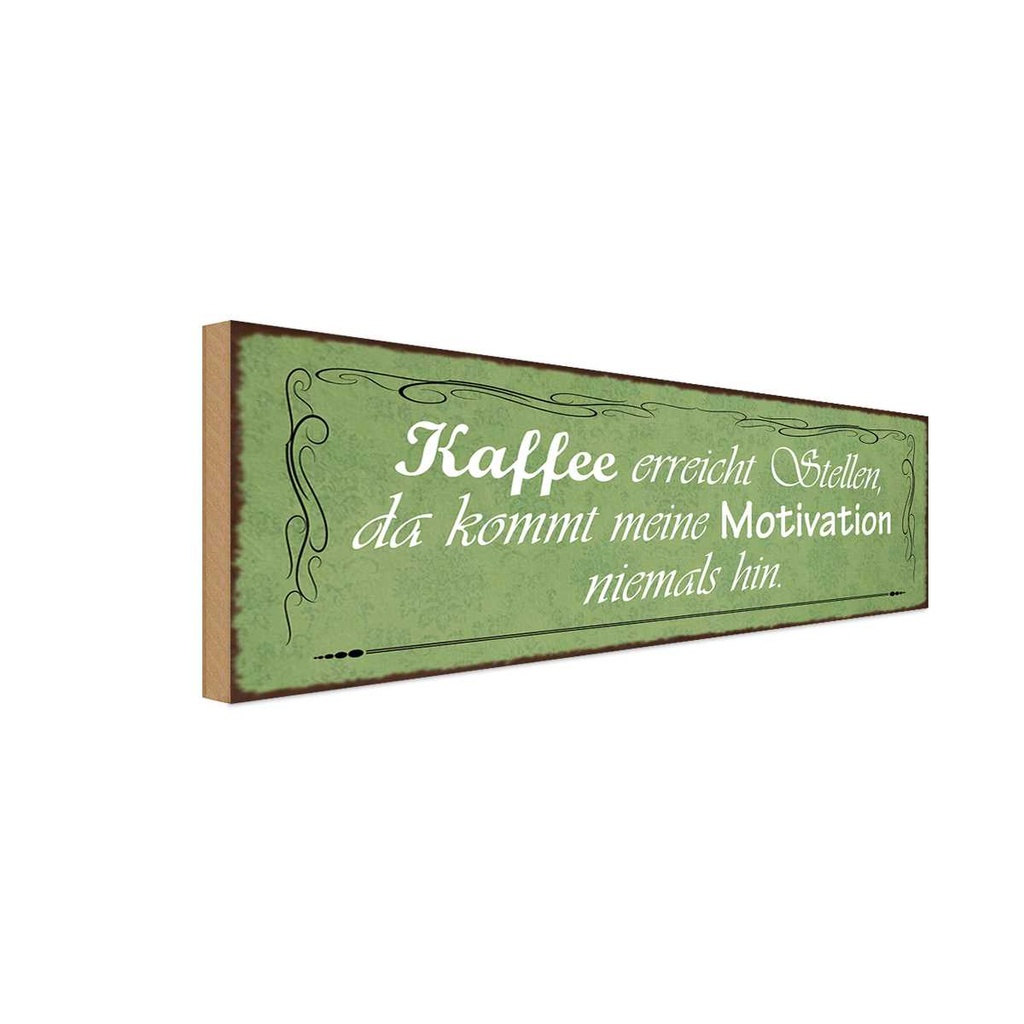 Holzschild 10x27 cm Kaffee erreicht Stellen da kommt Essen Trinken