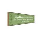Holzschild 10x27 cm Kaffee erreicht Stellen da kommt Essen Trinken