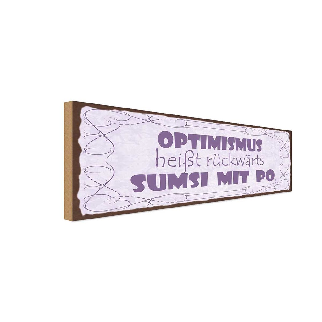 Holzschild 10x27 cm Optimismus heißt sumsi mit Po Dekoration