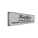 Holzschild 10x27 cm Kaffee ist die Grundlage meiner Essen Trinken