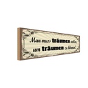 Holzschild 10x27 cm Muss träumen wollen um zu können Spruch Zitat