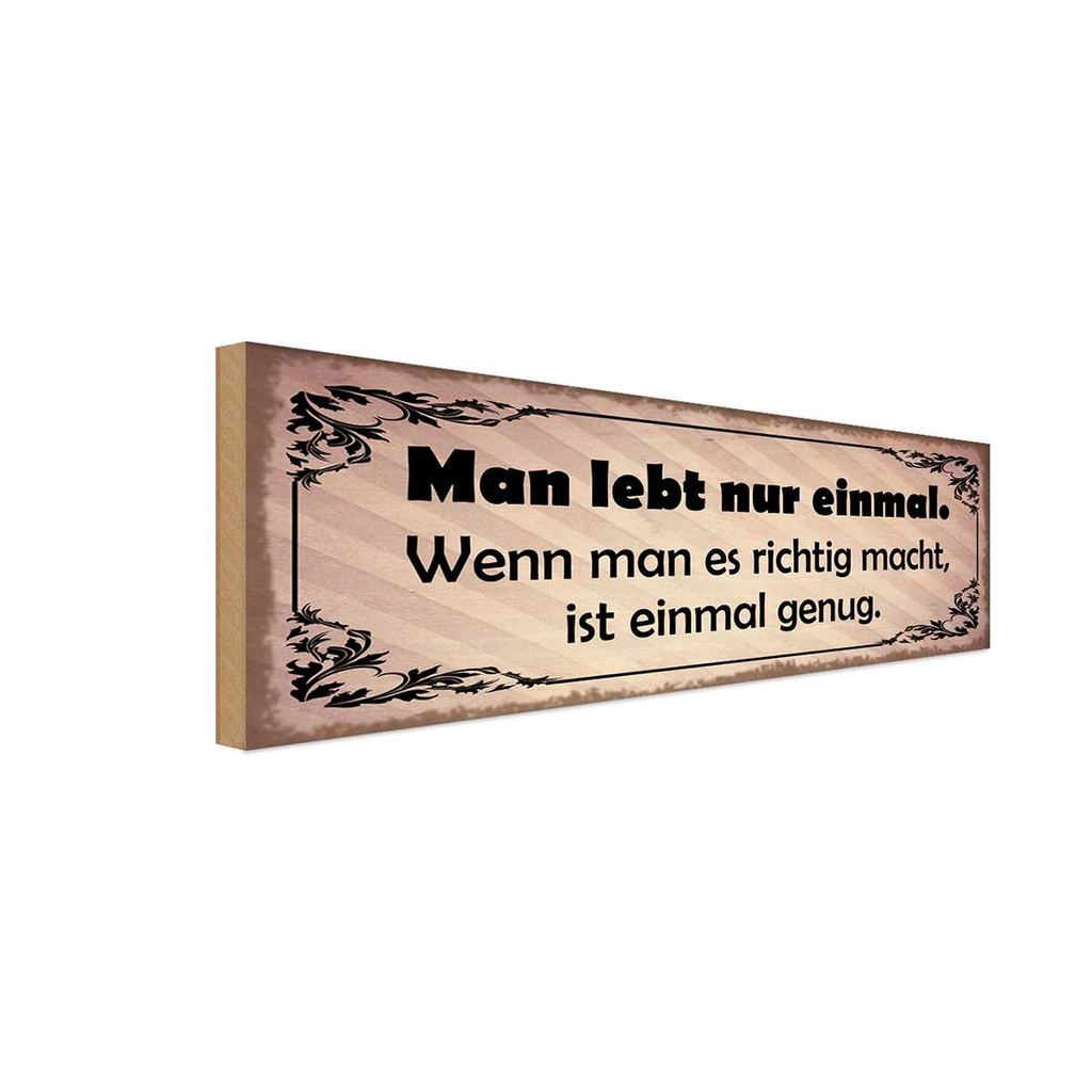 Holzschild 10x27 cm Man lebt nur einmal genug Dekoration