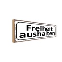 Holzschild 10x27 cm Freiheit aushalten Dekoration