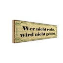 Holzschild 10x27 cm Nicht redet wird gehört Dekoration
