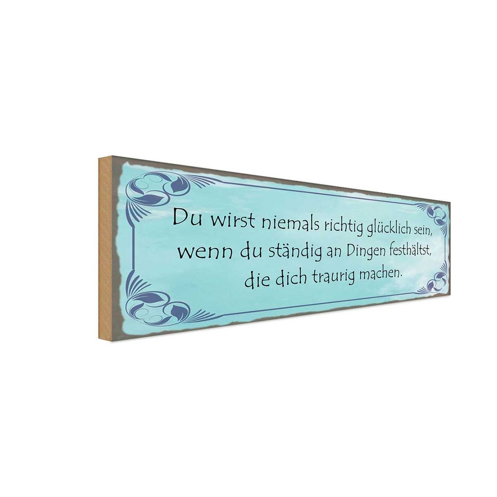 Holzschild 10x27 cm Niemals richtig glücklich wenn Spruch Zitat