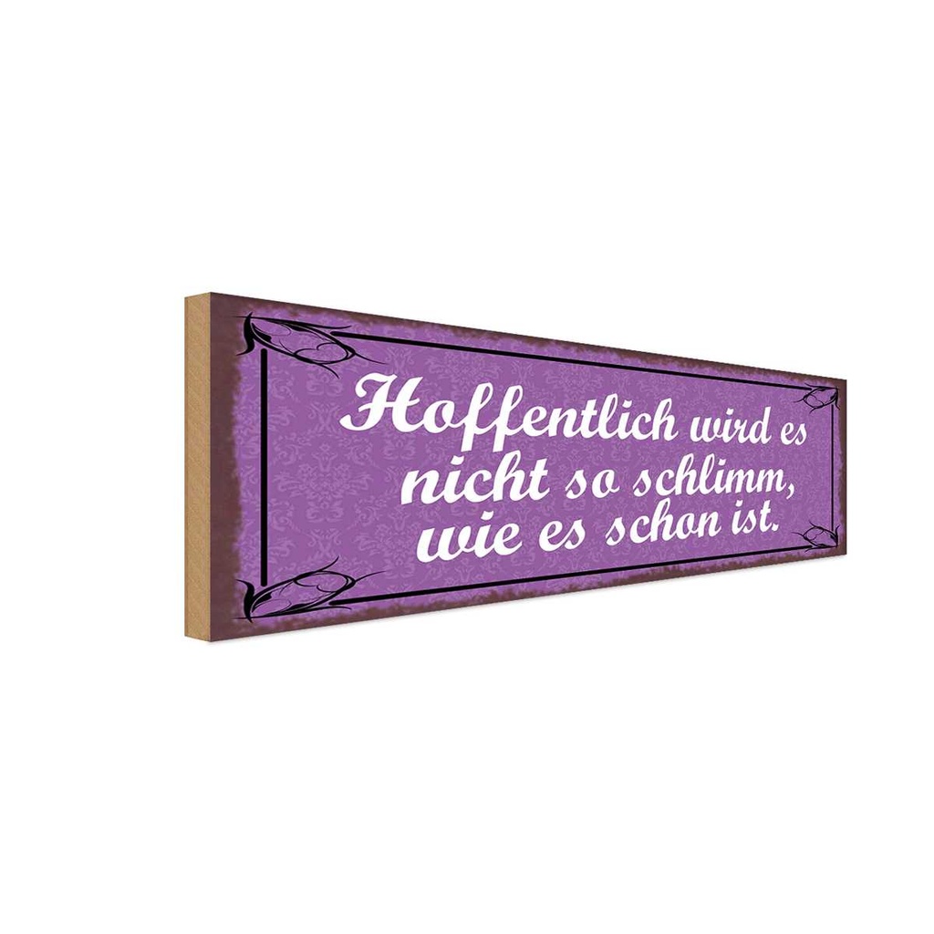 Holzschild 10x27 cm Hoffentlich wird nicht schlimm Dekoration
