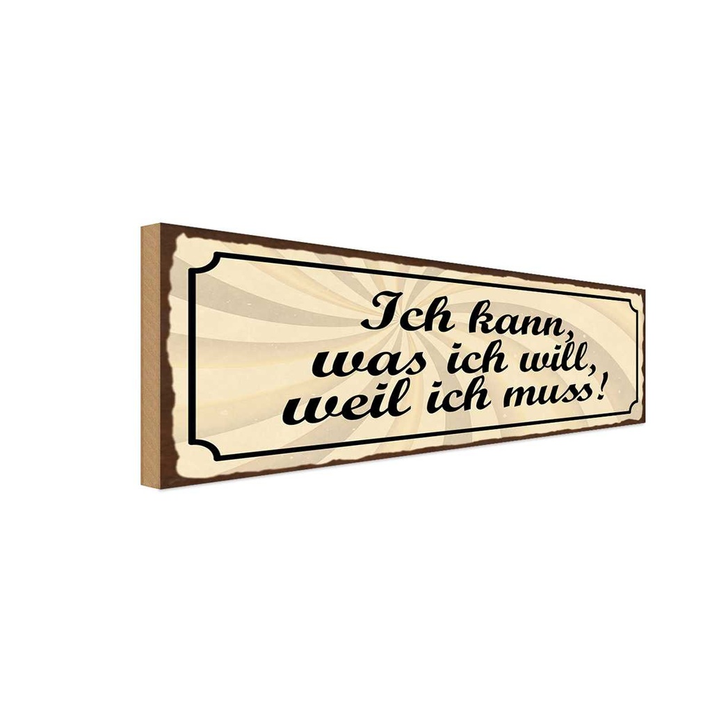 Holzschild 10x27 cm Ich kann was will weil muss Spruch Zitat