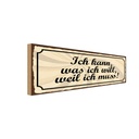 Holzschild 10x27 cm Ich kann was will weil muss Spruch Zitat