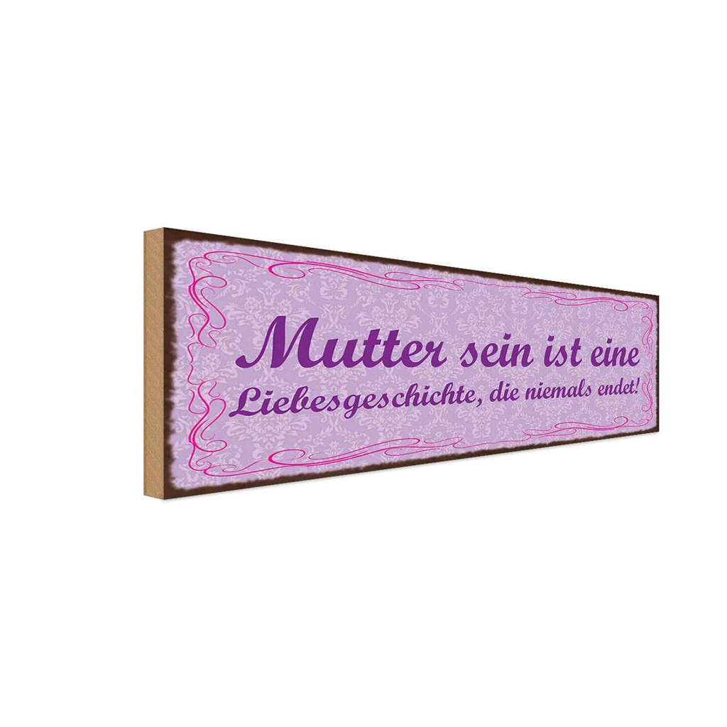 Holzschild 10x27 cm Mutter sein ist Liebesgeschichte Spruch Zitat