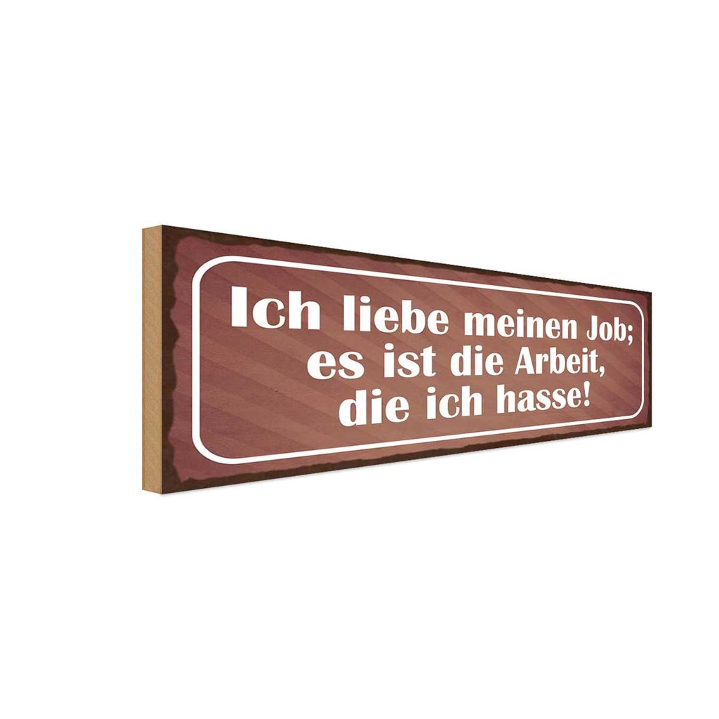 Holzschild 10x27 cm Job ist Arbeit die ich hasse Beruf
