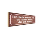 Holzschild 10x27 cm Job ist Arbeit die ich hasse Beruf