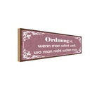 Holzschild 10x27 cm Ordnung man weiß wo nicht suchen Spruch Zitat