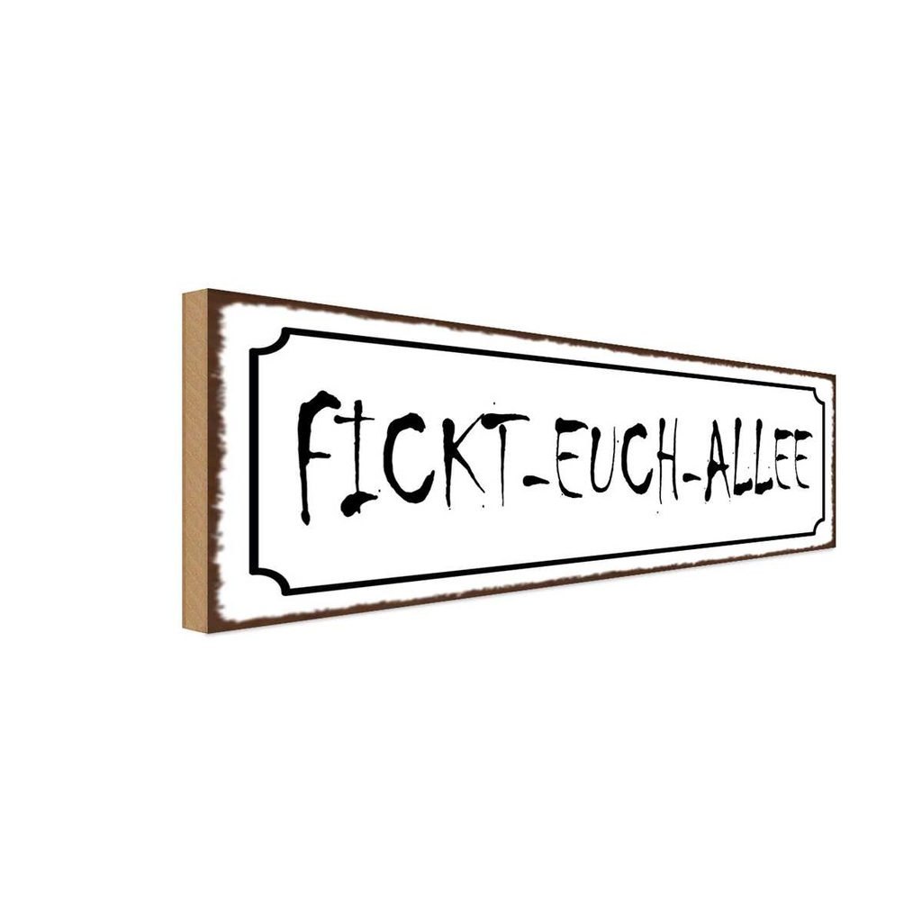 Holzschild 10x27 cm Fickt-euch-Allee Dekoration