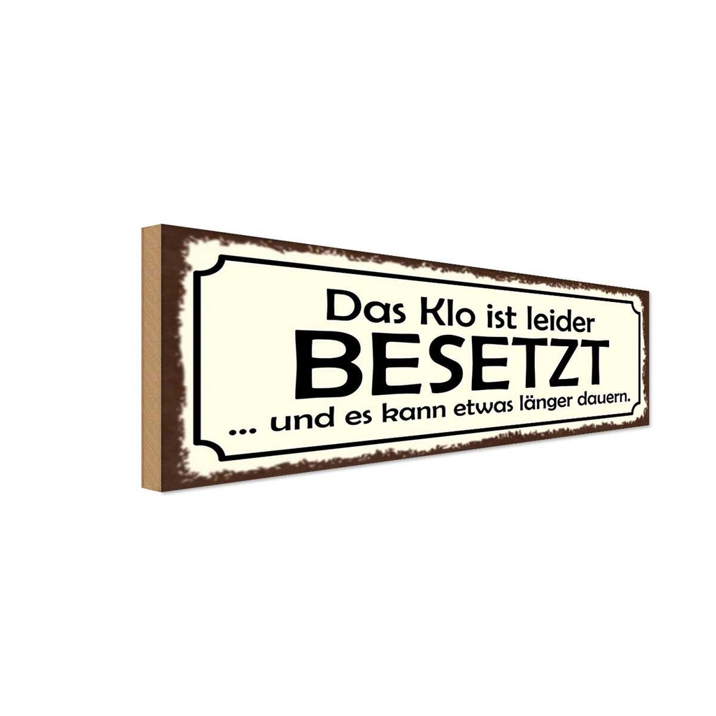 Holzschild 10x27 cm Klo ist besetzt dauert länger Warnschild Hinweisschild