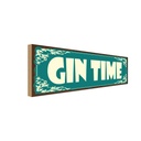 Holzschild 10x27 cm Gin Time Alkohol Essen Trinken