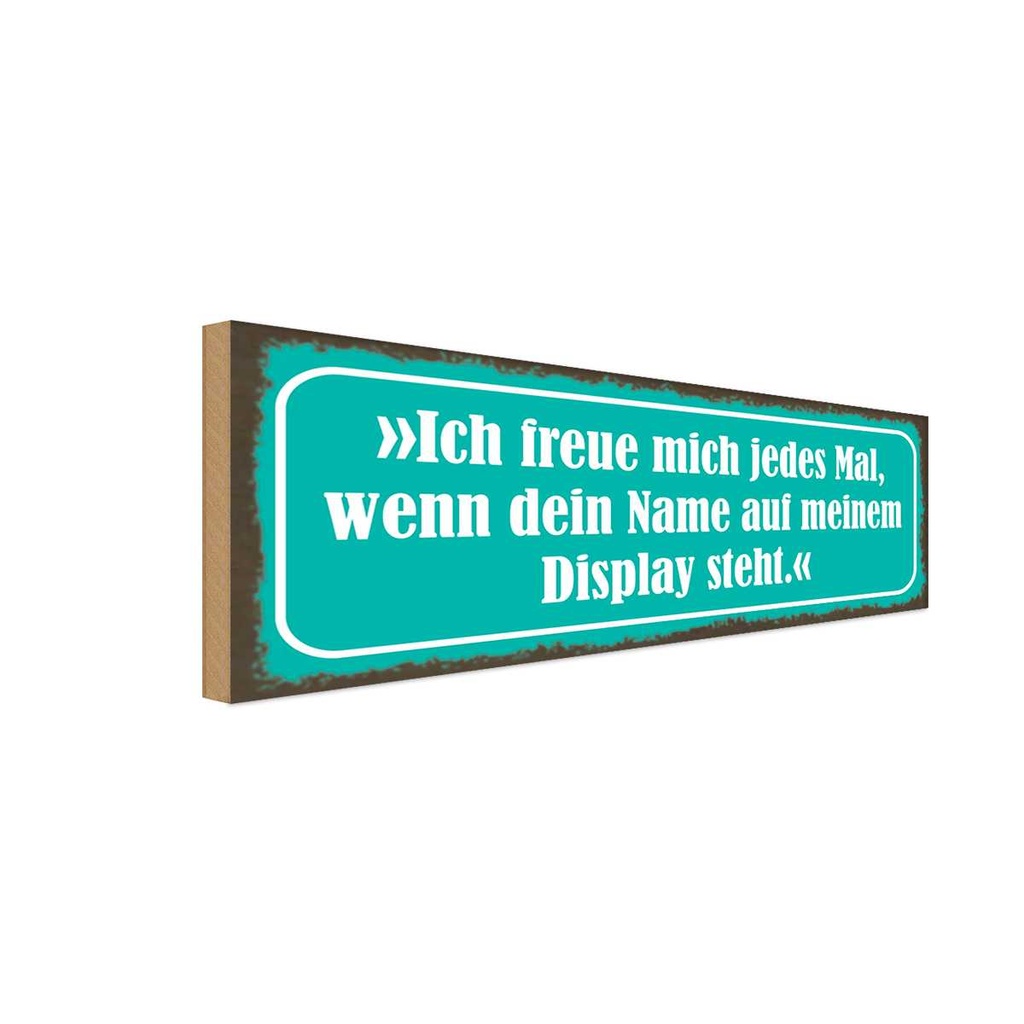 Holzschild 10x27 cm Freue mich dein Name auf Display Spruch Zitat
