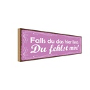 Holzschild 10x27 cm Falls du das liest fehlst mir Spruch Zitat