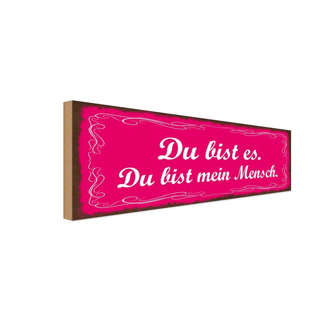 Holzschild 10x27 cm Du bist es mein Mensch Dekoration