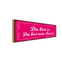 Holzschild 10x27 cm Du bist es mein Mensch Dekoration