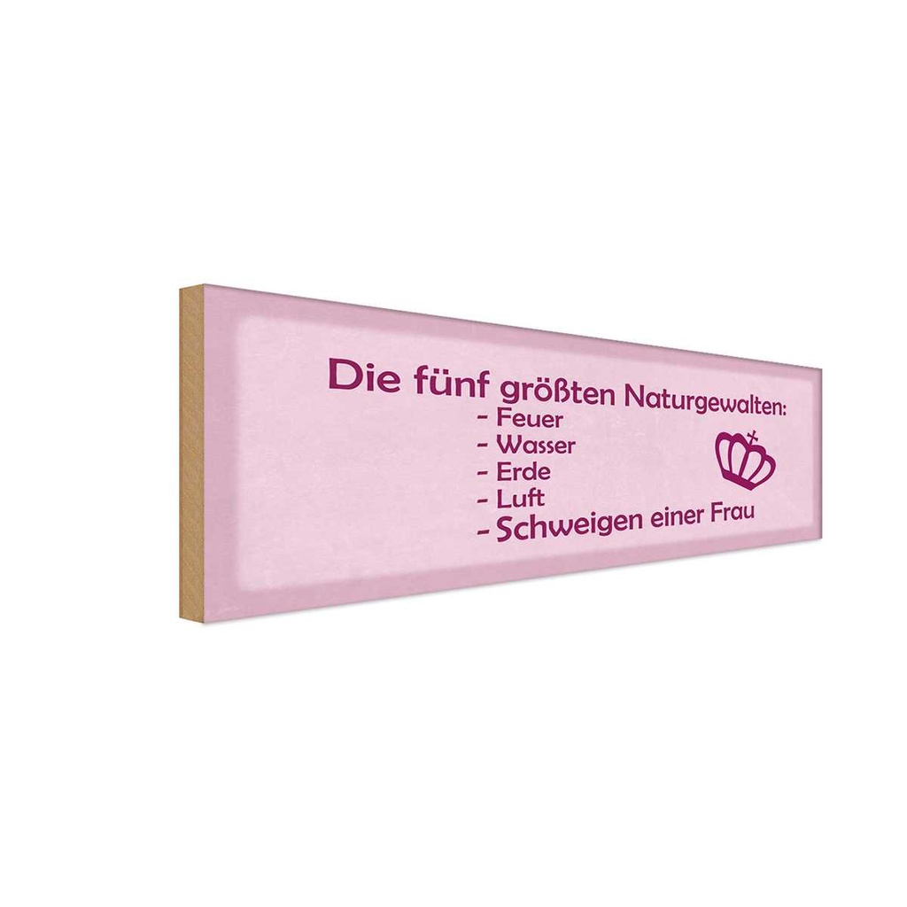 Holzschild 10x27 cm Naturgewalten Schweigen der Frau Spruch Zitat