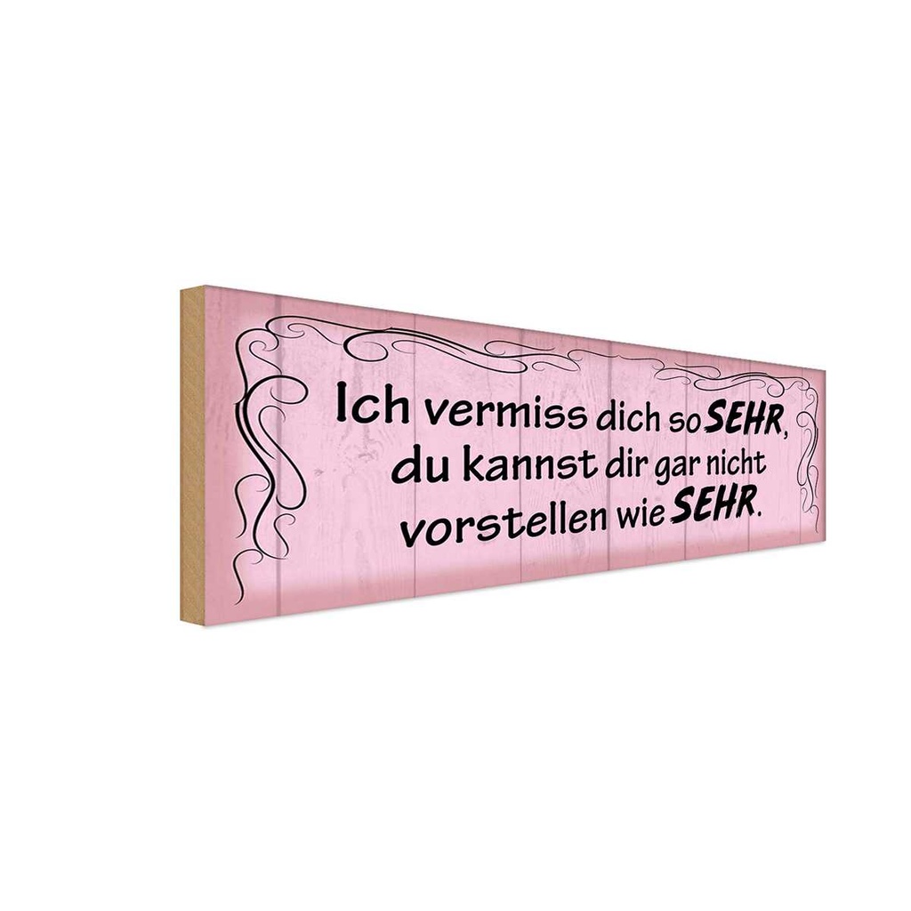 Holzschild 10x27 cm Ich vermiss dich so sehr wie Dekoration