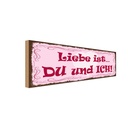 Holzschild 10x27 cm Liebe ist Du und Ich Herz Dekoration