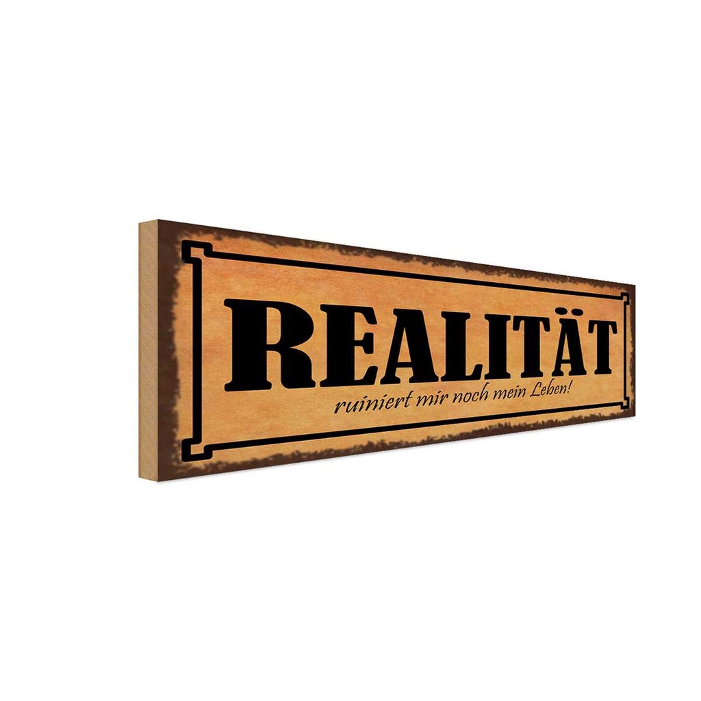 Holzschild 10x27 cm Realität ruiniert mir mein Leben Spruch Zitat