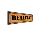 Holzschild 10x27 cm Realität ruiniert mir mein Leben Spruch Zitat
