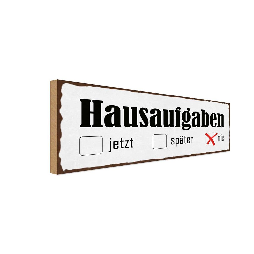 Holzschild 10x27 cm Hausaufgaben jetzt später nie Dekoration