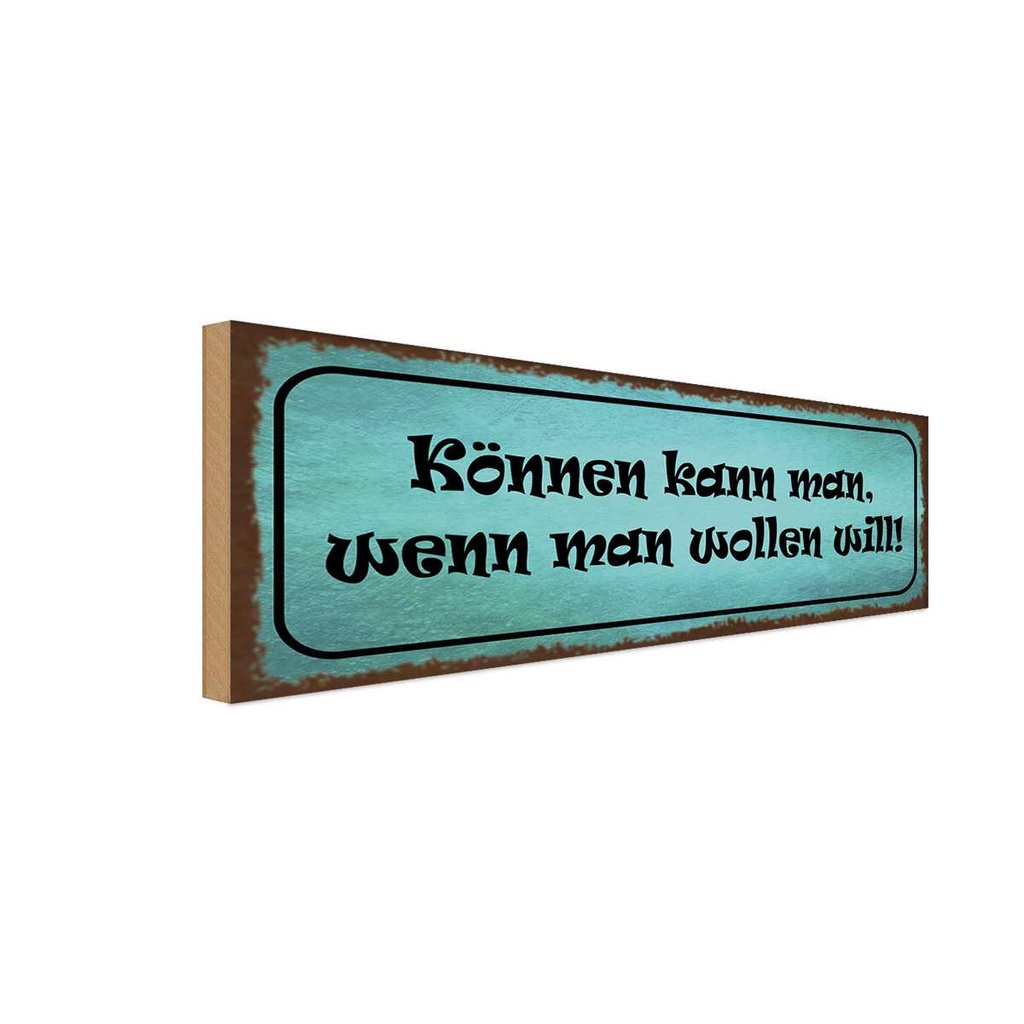 Holzschild 10x27 cm Können kann man wenn wollen will Spruch Zitat