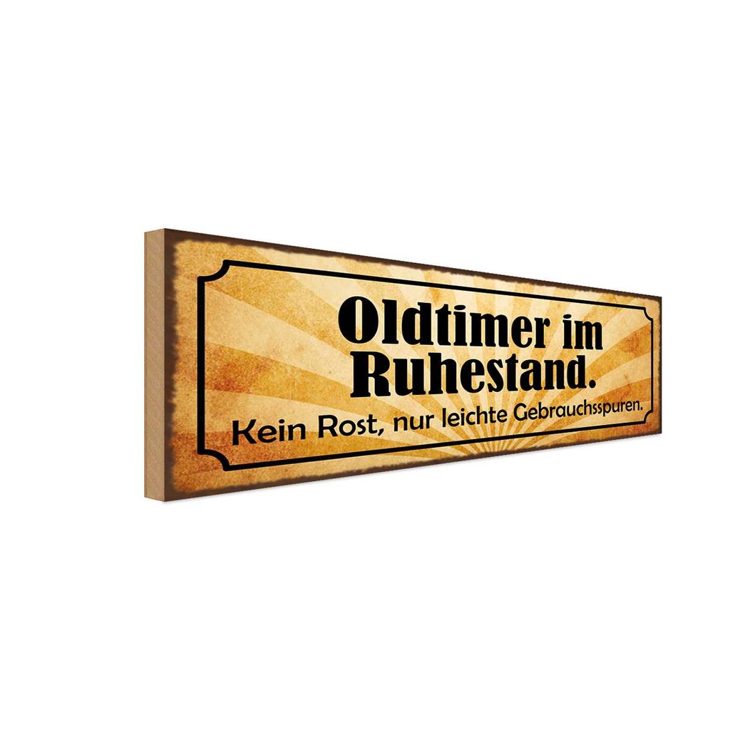 Holzschild 10x27 cm Oldtimer im Ruhestand kein Rost Spruch Zitat
