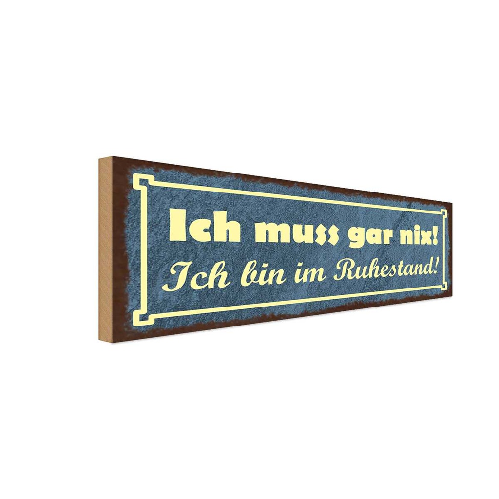 Holzschild 10x27 cm Muss gar nix bin im Ruhestand Dekoration
