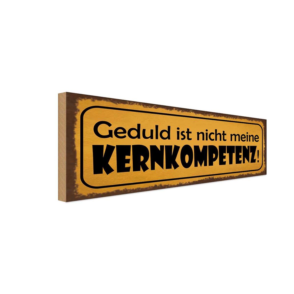Holzschild 10x27 cm Geduld nicht meine Kernkompetenz Spruch Zitat