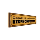 Holzschild 10x27 cm Geduld nicht meine Kernkompetenz Spruch Zitat