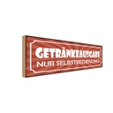 Holzschild 10x27 cm Getränkeausgabe Selbstbedienung Warnschild Hinweisschild